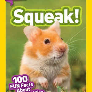 National Geographic Kids Readers Squeak! (National Geographic Kids Readers, Level 3/Fact Reader): 100 Fun Facts about Hamsters, Mice, Guinea Pigs, and Mo, (Paperback)